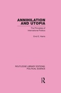 Cover: Annihilation and Utopia (Routledge Library Editions: Political Science Volume 8) - Routledge
