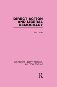 Enlarge image Cover: Direct Action and Liberal Democracy - Routledge