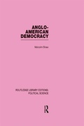 Cover: Anglo-American Democracy - Routledge