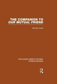 Abbildung von: The Companion to Our Mutual Friend (RLE Dickens) - Routledge