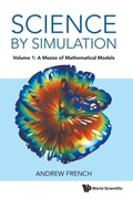 Cover: Science By Simulation - Volume 1: A Mezze Of Mathematical Models - World Scientific Europe Ltd