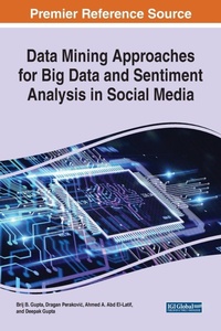Enlarge image Cover: Data Mining Approaches for Big Data and Sentiment Analysis in Social Media - Business Science Reference