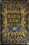 Cover: Beasts & Creatures Myths & Tales - Flame Tree Publishing
