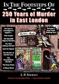 Cover: In the Footsteps of 250 Years of Murder in East London - Irregular Special Press