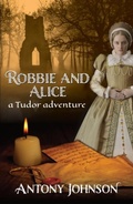 Cover: Robbie and Alice - a Tudor adventure - The Conrad Press
