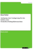 Cover: Auslegung einer Gaslagerung fuer den Kolben einer Freikolben-Stirling-Kaeltemaschine - GRIN Verlag
