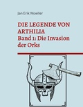 Cover: Die Legende von Arthilia - Die Legende von Arthilia