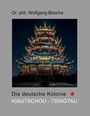 Bild: Die deutsche Kolonie Kiautschou - Tsingtau - Books on Demand