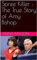 Cover: Spree Killer : The True Story of Amy Bishop - Trellis Publishing