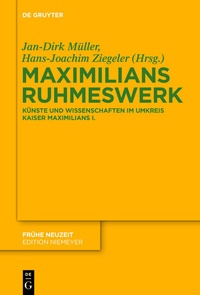 Enlarge image Cover: Maximilians Ruhmeswerk - De Gruyter