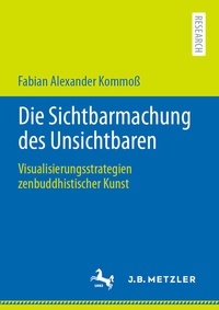 Abbildung von: Die Sichtbarmachung des Unsichtbaren - J.B. Metzler