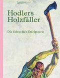 Cover: Hodlers Holzf&auml;ller - NZZ Libro ein Imprint der Schwabe Verlagsgruppe AG