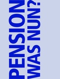 Cover: Pension. Was nun? - Verein f&uuml;r Konsumenteninformation VKI