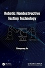 Cover: Robotic Nondestructive Testing Technology - CRC Press