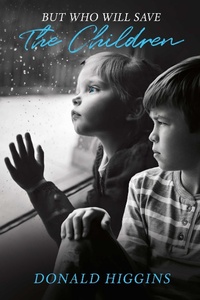 Enlarge image Cover: But Who Will Save The Children - BOOKBABY