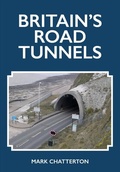 Cover: Britain's Road Tunnels - Amberley Publishing