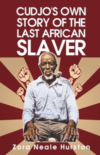 Abbildung von: Cudjo's Own Story Of The Last African Slavery - Lushena Books