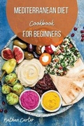 Cover: Mediterranean Diet Cookbook for Beginners - Nathan Carter