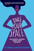 Cover: Take Your Space: Successful Women Share Their Secrets - OneTree House Publishers