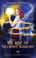 Cover: The Rise of Valcrum's Warriors (Angel Academy, #3) - Angel Academy