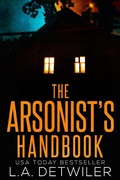 Cover: The Arsonist's Handbook - L.A. Detwiler