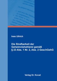 Abbildung von: Die Strafbarkeit der Geheimnishehlerei gemäß § 23 Abs. 1 Nr. 2, Abs. 2 GeschGehG - Kovac, Dr. Verlag