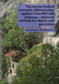 Enlarge image Cover: The reverse mode of automatic differentiation applied to the MATLAB language - advanced methods for adjoint code generation - Dr. Hut