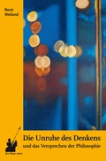 Cover: Die Unruhe des Denkens und das Versprechen der Philosophie - der blaue reiter Verlag f&uuml;r Philosophie