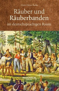 Enlarge image Cover: Räuber und Räuberbanden im deutschsprachigen Raum - Regionalia Verlag