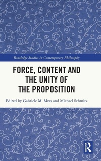Enlarge image Cover: Force, Content and the Unity of the Proposition - Routledge