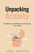 Cover: Unpacking Anxiety - Andy Norton