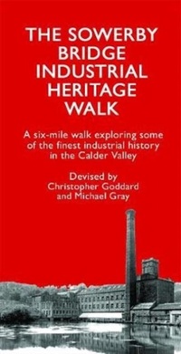 Abbildung von: The Sowerby Bridge Industrial Heritage Walk - Christopher Goddard