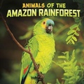 Cover: Animals of the Amazon Rainforest - Raintree