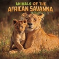 Cover: Animals of the African Savanna - Raintree