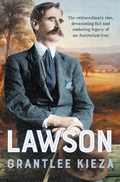 Cover: Lawson: The compelling true story of the extraordinary rise, devastating fall and enduring legacy of celebrated writer & Australian icon, from the bestselling author of BANJO, BANKS and SISTER VIV - ABC Books
