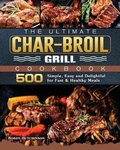Cover: The Ultimate Char-Broil Grill Cookbook - Bobby Hutchinson