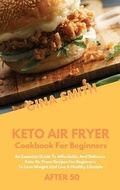 Cover: Keto Air Fryer Cookbook For Beginners After 50 - GINA SMITH
