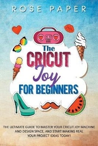 Abbildung von: The Cricut Joy for Beginners - ROSE PAPER