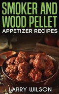 Cover: Smoker and wood pellet appetizer recipes - Andre