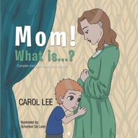 Enlarge image Cover: Mom! What is...? - Carol Lee