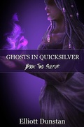 Cover: Ghosts in Quicksilver: Book Two: Sulfur - Elliott Dunstan