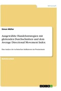 Cover: Ausgewaehlte Handelsstrategien mit gleitenden Durchschnitten und dem Average Directional Movement Index - GRIN Verlag