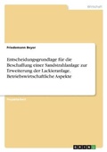 Cover: Entscheidungsgrundlage fuer die Beschaffung einer Sandstrahlanlage zur Erweiterung der Lackieranlage. Betriebswirtschaftliche Aspekte - GRIN Verlag