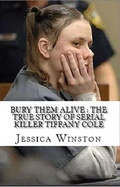 Cover: Bury Them Alive : The True Story of Serial Killer Tiffany Cole - Trellis Publishing