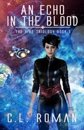 Cover: An Echo in the Blood (The Hive Trilogy: An Unborn Space Opera) - C.L. Roman