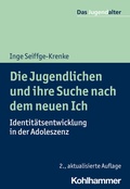 Cover: Die Jugendlichen und ihre Suche nach dem neuen Ich - Kohlhammer