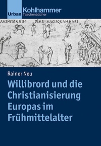 Abbildung von: Willibrord und die Christianisierung Europas im Frühmittelalter - Kohlhammer