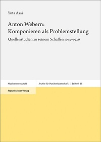 Abbildung von: Anton Webern: Komponieren als Problemstellung - Franz Steiner Verlag