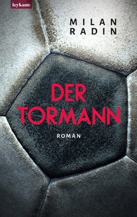 Abbildung von: Der Tormann - Nominiert zum Fußballbuch 2022 - Leykam