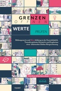 Cover: Grenzen &ouml;ffnen - Werte pr&uuml;fen: Bildungswerte und Wertebildung in der Kunstdidaktik - kopaed